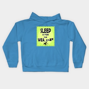 22 Sleep is for the Weak Kids Hoodie